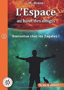 Bienvenue chez les Zagates !: LIVRE DONT VOUS ÊTES LE HÉROS (L'Espace au bout des doigts, Band 1)