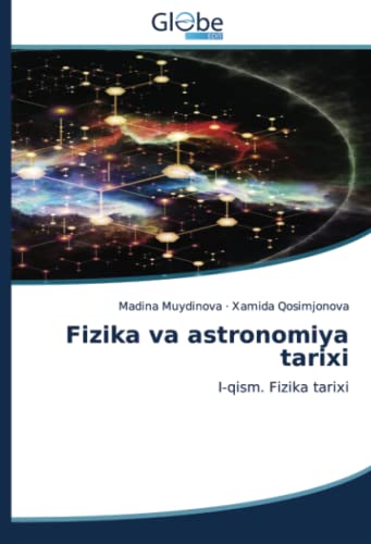 Fizika va astronomiya tarixi: I-qism. Fizika tarixi