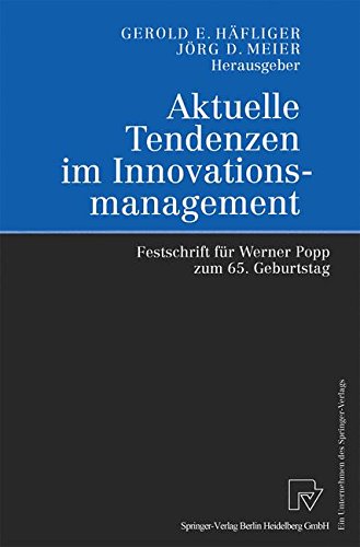 Aktuelle Tendenzen im Innovationsmanagement: Festschrift Für Werner Popp Zum 65. Geburtstag