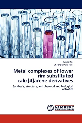 Metal complexes of lower rim substituted calix[4]arene derivatives: Synthesis, structure, and chemical and biological activities