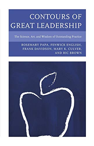 Contours of Great Leadership: The Science, Art, and Wisdom of Outstanding Practice