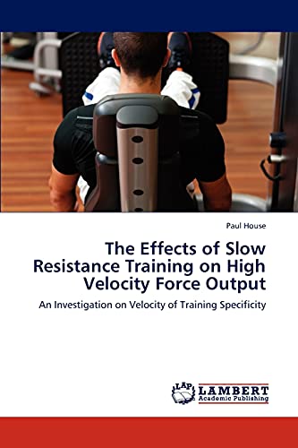 The Effects of Slow Resistance Training on High Velocity Force Output: An Investigation on Velocity of Training Specificity