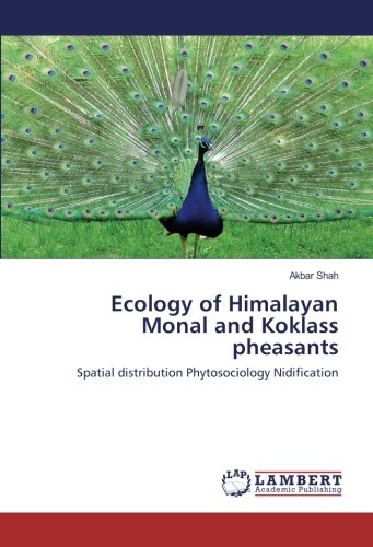 Ecology of Himalayan Monal and Koklass pheasants: Spatial distribution Phytosociology Nidification
