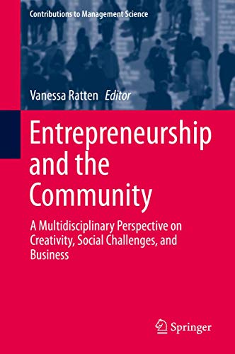 Entrepreneurship and the Community: A Multidisciplinary Perspective on Creativity, Social Challenges, and Business (Contributions to Management Science)