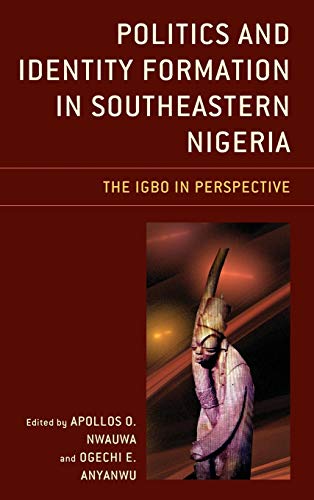Politics and Identity Formation in Southeastern Nigeria: The Igbo in Perspective