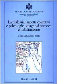 La dislessia: aspetti cognitivi e psicologici, diagnosi precoce e riabilitazione (2000)