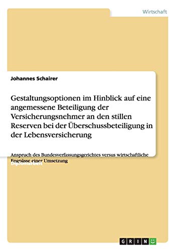 Gestaltungsoptionen im Hinblick auf eine angemessene Beteiligung der Versicherungsnehmer an den stillen Reserven bei der Überschussbeteiligung in der ... wirtschaftliche Engpässe einer Umsetzung