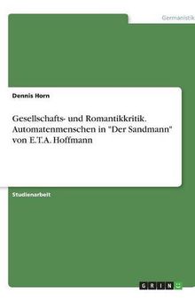 Gesellschafts- und Romantikkritik. Automatenmenschen in "Der Sandmann" von E.T.A. Hoffmann