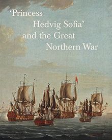 'Princess Hedvig Sofia' and the Great Northern War
