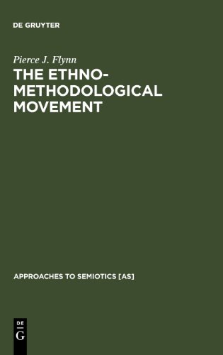 The Ethnomethodological Movement: Sociosemiotic Interpretations (Quellen Und Forschungen Zur Sprach- Und Kulturgeschichte der)