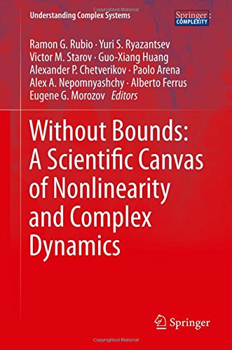 Without Bounds: A Scientific Canvas of Nonlinearity and Complex Dynamics (Understanding Complex Systems)