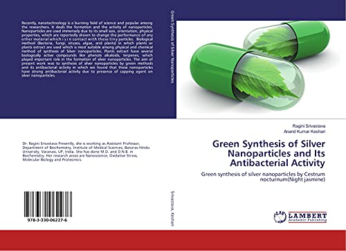 Green Synthesis of Silver Nanoparticles and Its Antibacterial Activity: Green synthesis of silver nanoparticles by Cestrum nocturnum(Night jasmine)