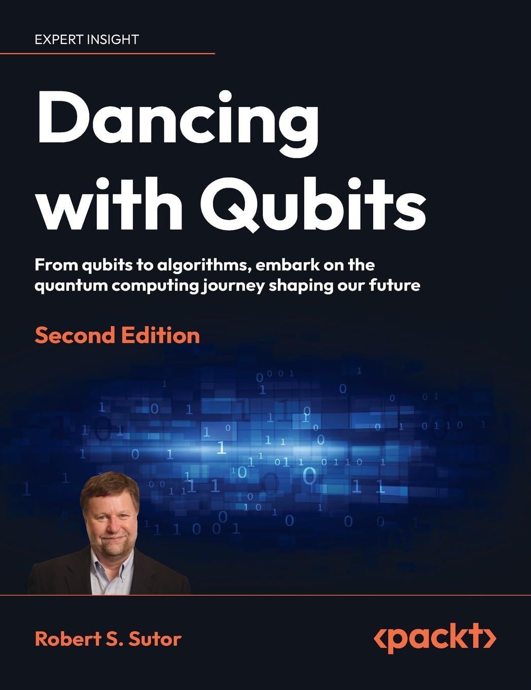 Sutor, Robert S. Dancing With Qubits - Second Edition, From Qubits To Algorithms, Embark On The Quantum Computing Journey Shaping Our Future