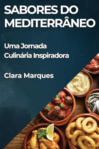 Sabores do Mediterrâneo: Uma Jornada Culinária Inspiradora