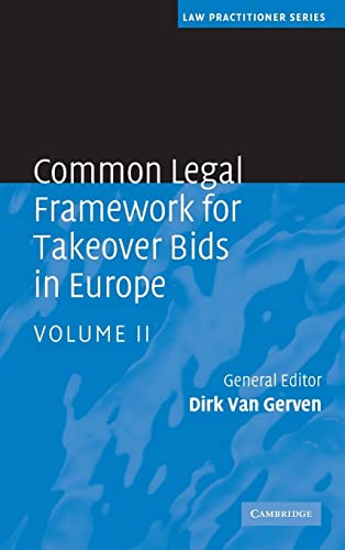Common Legal Framework for Takeover Bids in Europe 2 Volume Hardback Set: Common Legal Framework for Takeover Bids in Europe (Law Practitioner Series, Band 2)