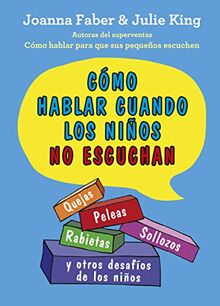 COMO HABLAR CUANDO LOS NIÑOS NO ESCUCHAN (SALUD Y VIDA DIARIA, Band 80)