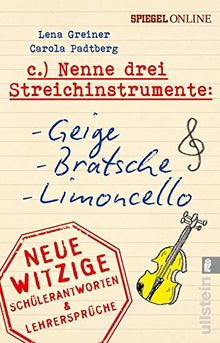 Nenne drei Streichinstrumente: Geige, Bratsche, Limoncello: Neue witzige Schülerantworten & Lehrersprüche