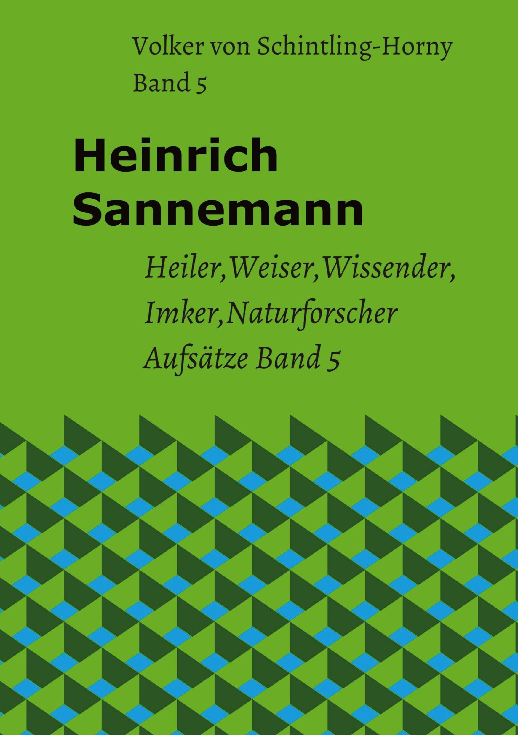 Heinrich Sannemann Band 5: Heiler Weiser Wissender Imker Naturforscher Aufsätze (Schriften Heinrich Sannemann)