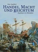 Handel, Macht und Reichtum: Kaufleute im Mittelalter