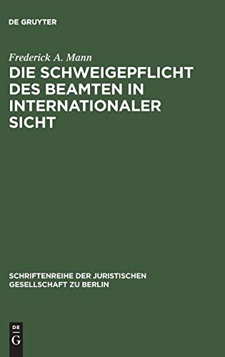 Die Schweigepflicht des Beamten in internationaler Sicht: Vortrag gehalten vor der Juristischen Gesellschaft zu Berlin am 5. Juli 1989 (Schriftenreihe ... Gesellschaft zu Berlin, 117, Band 117)