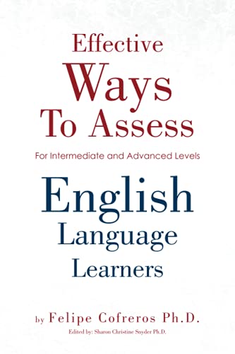 Effective Ways To Assess English Language Learners: [For Intermediate and Advanced Levels]