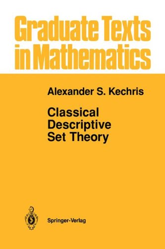 Classical Descriptive Set Theory: v. 156 (Graduate Texts in Mathematics)