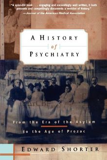 Psychiatry P: From the Era of the Asylum to the Age of Prozac