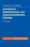 Juristische Arbeitstechnik und wissenschaftliches Arbeiten: Klausur, Hausarbeit, Seminararbeit, Studienarbeit, Staatsexamen, Dissertation: Klausur, ... und Studienarbeit, Staatsexamen, Dissertation