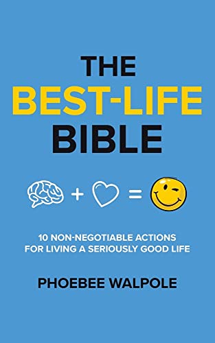 The Best-Life Bible: 10 Non-Negotiable Actions For Living A Seriously Good Life