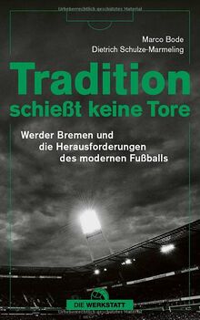 Tradition schießt keine Tore: Werder Bremen und die Herausforderungen des modernen Fußballs