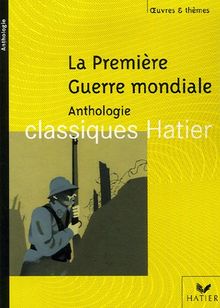 La Première Guerre mondiale : anthologie