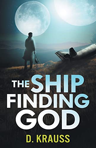 The Ship Finding God (The Ship Trilogy, Band 3)