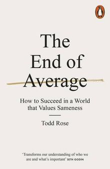 The End of Average: How to Succeed in a World That Values Sameness