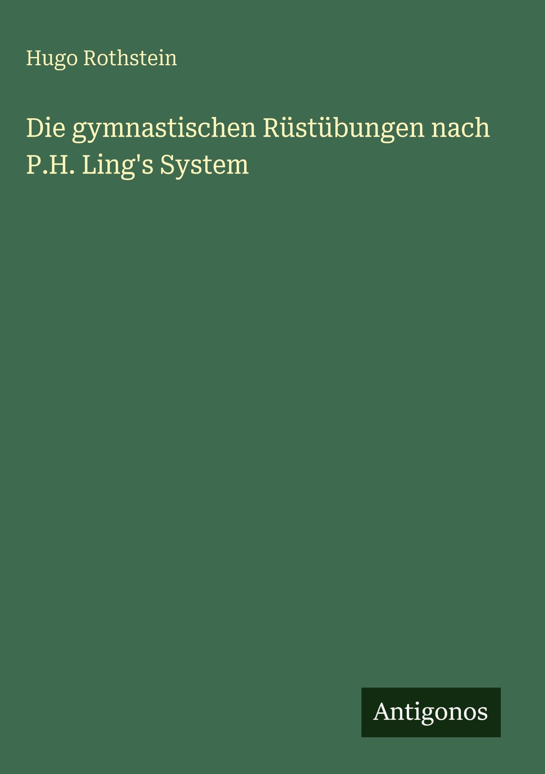 Die gymnastischen Rüstübungen nach P.H. Ling's System