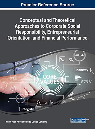 Conceptual and Theoretical Approaches to Corporate Social Responsibility, Entrepreneurial Orientation, and Financial Performance (Advances in Business Strategy and Competitive Advantage)