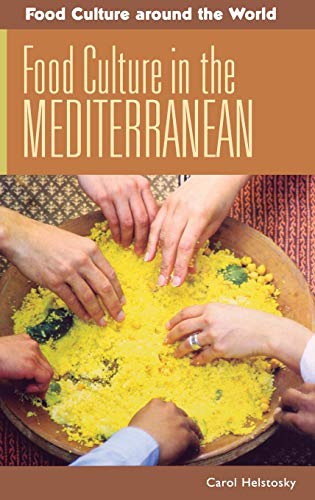 Food Culture in the Mediterranean (Food Culture Around the World)