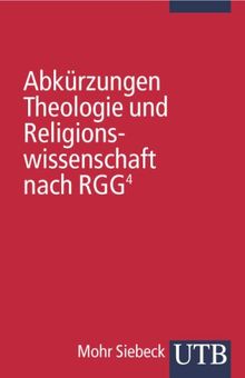 Abkürzungen Theologie und Religionswissenschaft nach RGG4 (Uni-Taschenbücher S)