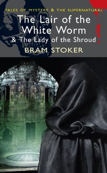 The Lair of the White Worm and the Lady of the Shroud (Tales of Mystery & the Supernatural)