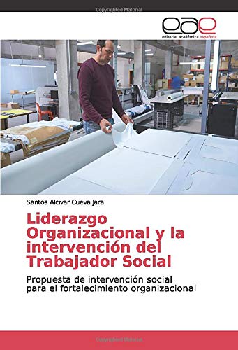 Liderazgo Organizacional y la intervención del Trabajador Social: Propuesta de intervención social para el fortalecimiento organizacional