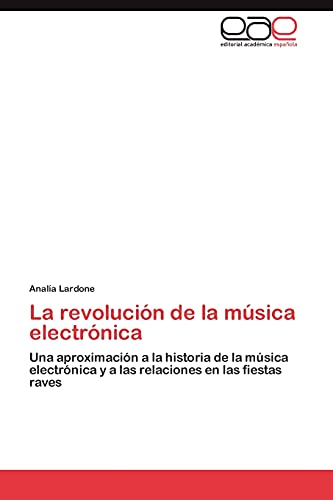 La revolución de la música electrónica: Una aproximación a la historia de la música electrónica y a las relaciones en las fiestas raves