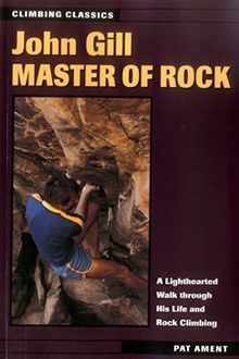 JOHN GILL MASTER OF ROCK REV A (Climbing Classics, Band 2)