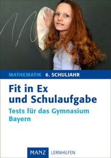 Fit in Ex und Schulaufgabe Mathematik 6. Schuljahr: Tests für das Gymnasium Bayern