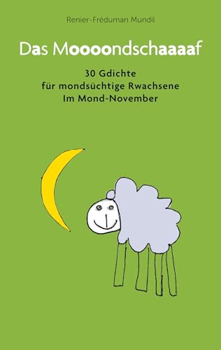 Das Moooondschaaaaf: 31 Gdichte für mondsüchtige Rwachsene im November