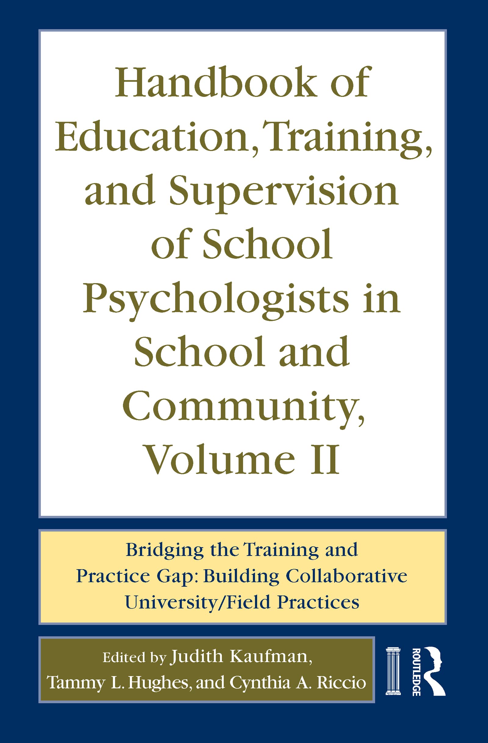 Handbook of Education, Training, and Supervision of School Psychologists in School and Community, Volume II: Bridging the Training and Practice Gap: Building Collaborative University/Field Practices