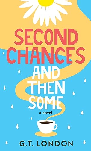 Second Chances and Then Some: A Novel