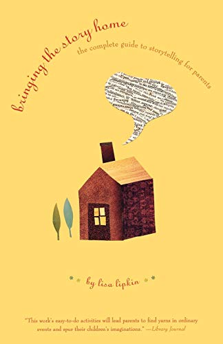 Bringing the Story Home: The Complete Guide to Storytelling for Parents