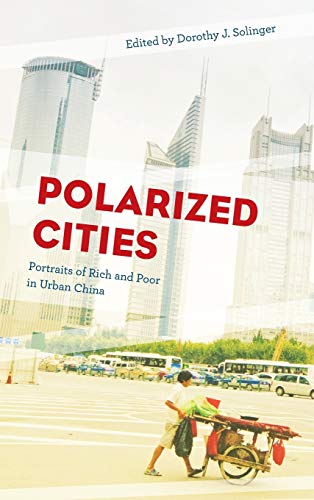 Polarized Cities: Portraits of Rich and Poor in Urban China