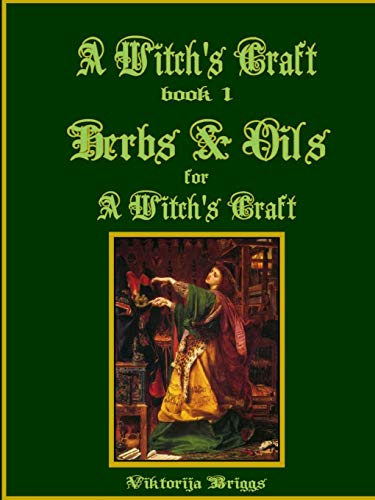 A Witch's Craft, Book 1: Herbs & Oils for A Witch's Craft