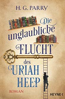 Die unglaubliche Flucht des Uriah Heep: Roman