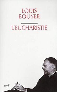 Eucharistie : théologie et spiritualité de la prière eucharistique